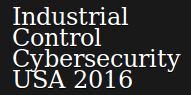 Industrial Control Cyber Security USA 2016